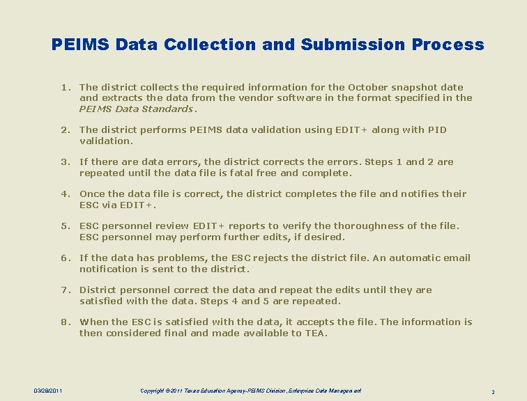 PEIMS Data Collection and Submission Process 1. The district collects the required information for