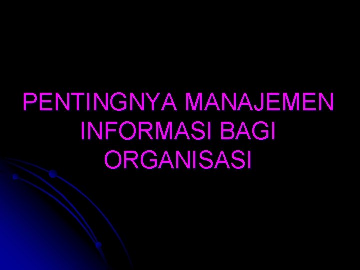 PENTINGNYA MANAJEMEN INFORMASI BAGI ORGANISASI 