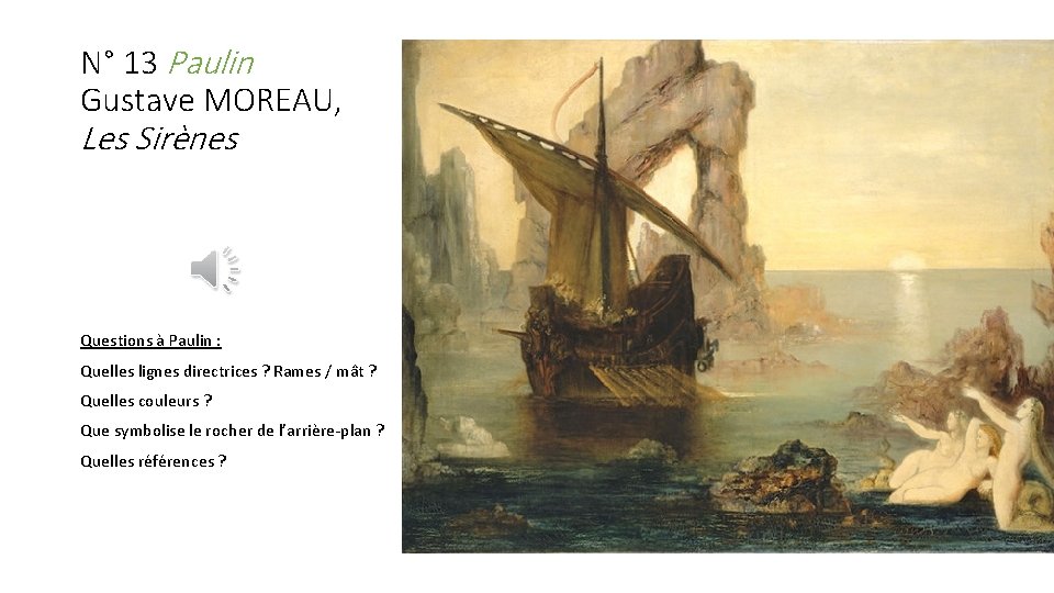N° 13 Paulin Gustave MOREAU, Les Sirènes Questions à Paulin : Quelles lignes directrices