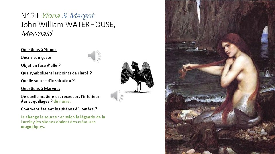 N° 21 Ylona & Margot John William WATERHOUSE, Mermaid Questions à Ylona : Décris
