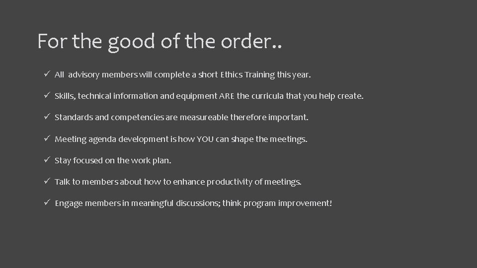 For the good of the order. . ü All advisory members will complete a