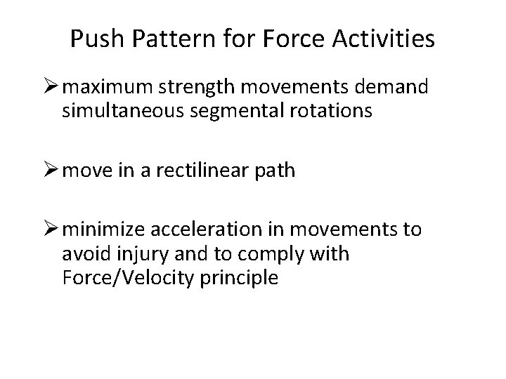 Push Pattern for Force Activities Ø maximum strength movements demand simultaneous segmental rotations Ø