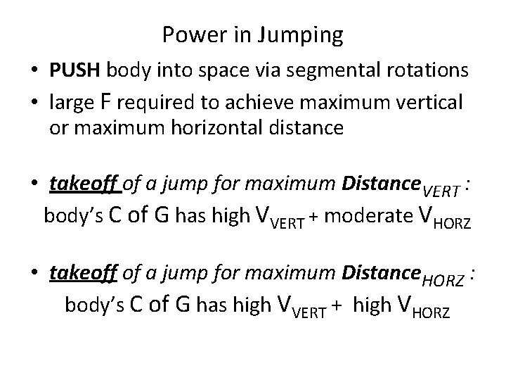 Power in Jumping • PUSH body into space via segmental rotations • large F