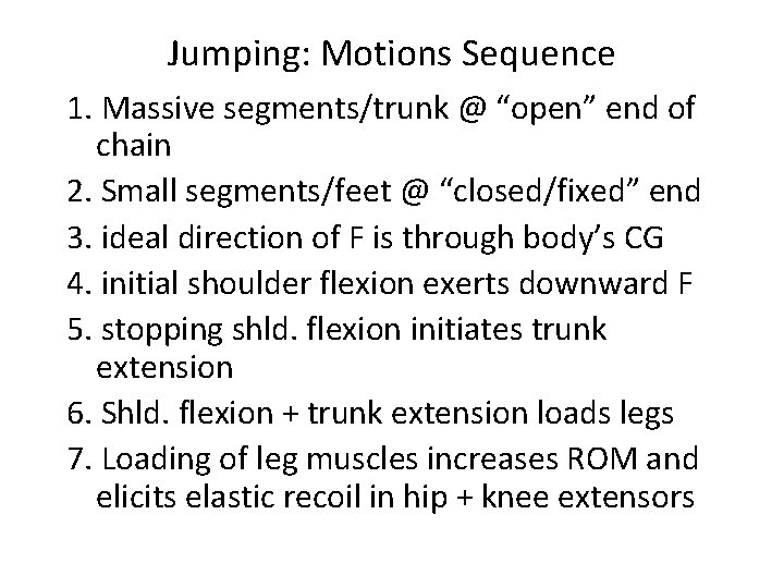 Jumping: Motions Sequence 1. Massive segments/trunk @ “open” end of chain 2. Small segments/feet