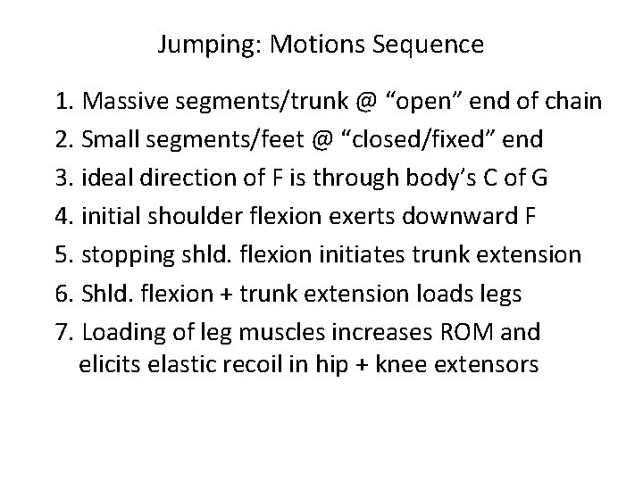 Jumping: Motions Sequence 1. Massive segments/trunk @ “open” end of chain 2. Small segments/feet