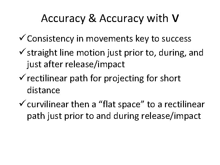 Accuracy & Accuracy with v ü Consistency in movements key to success ü straight