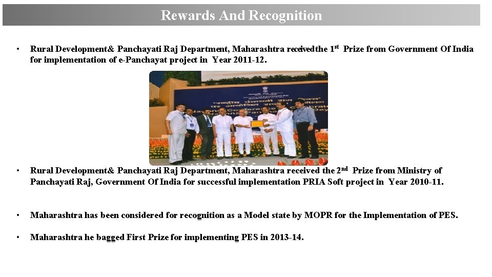 Rewards And Recognition • Rural Development& Panchayati Raj Department, Maharashtra received the 1 st