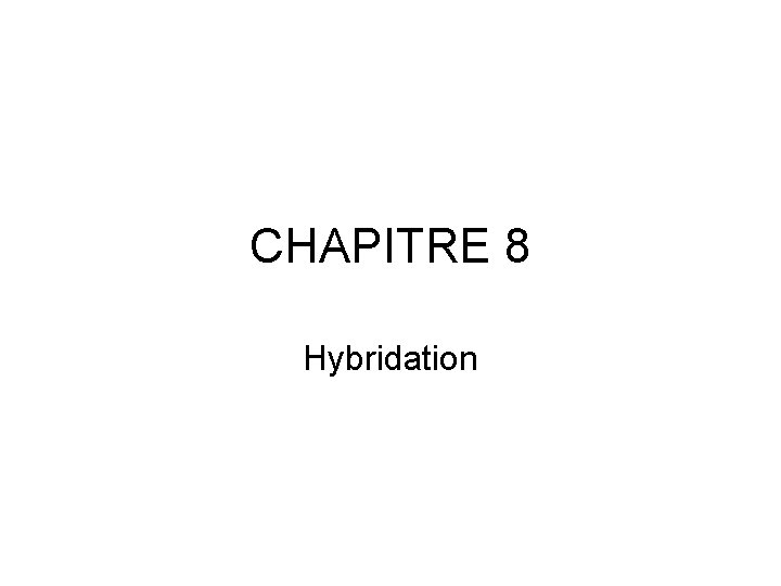 CHAPITRE 8 Hybridation 