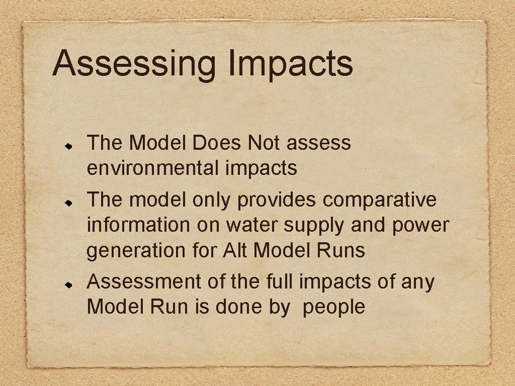Assessing Impacts The Model Does Not assess environmental impacts The model only provides comparative