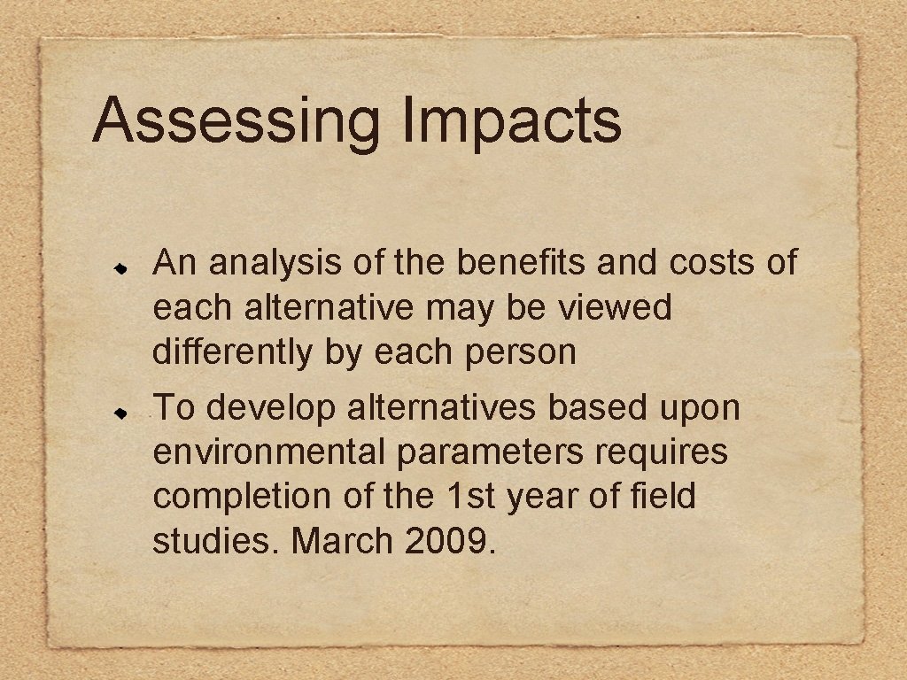 Assessing Impacts An analysis of the benefits and costs of each alternative may be