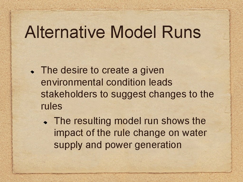 Alternative Model Runs The desire to create a given environmental condition leads stakeholders to