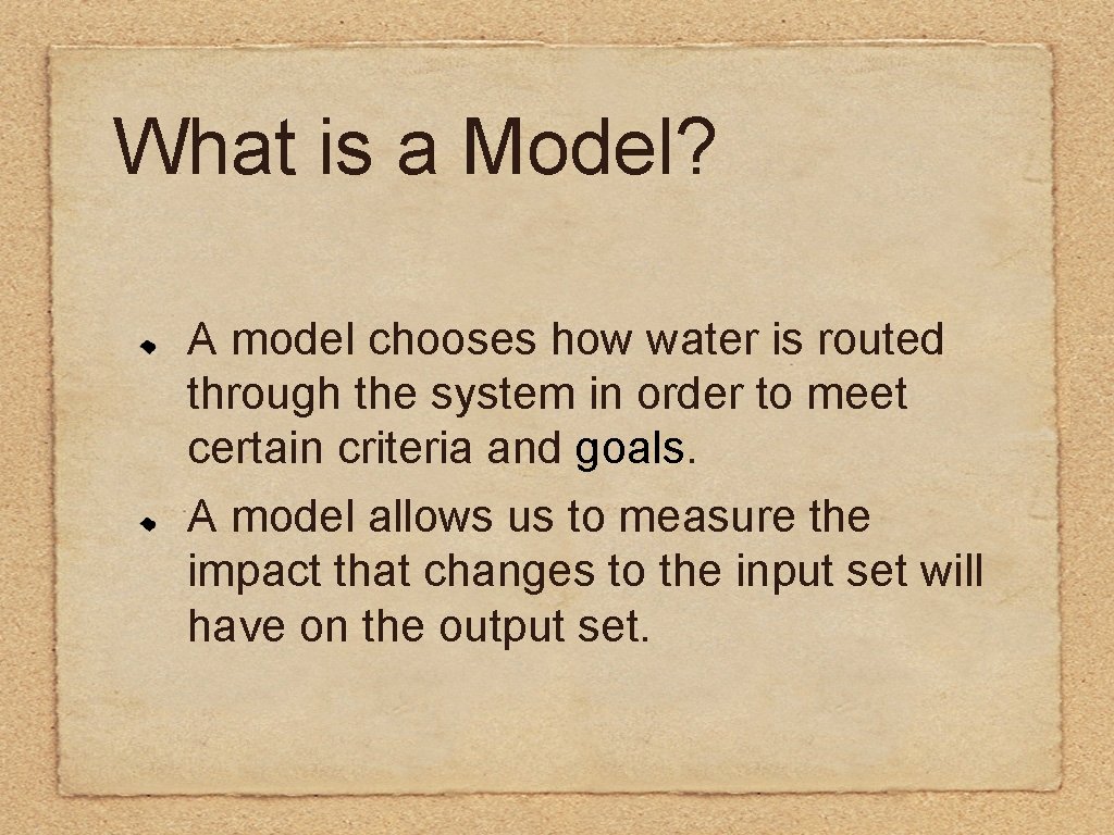 What is a Model? A model chooses how water is routed through the system