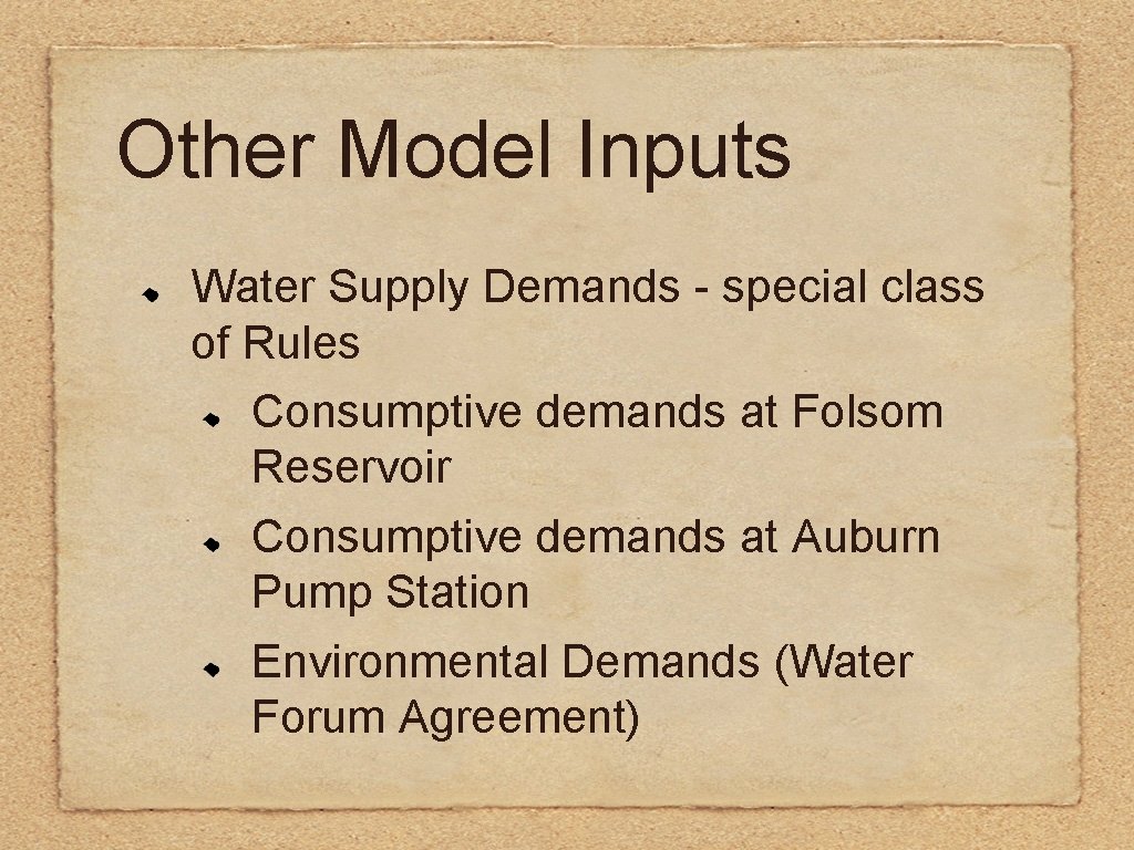 Other Model Inputs Water Supply Demands - special class of Rules Consumptive demands at