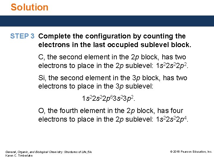 Solution STEP 3 Complete the configuration by counting the electrons in the last occupied