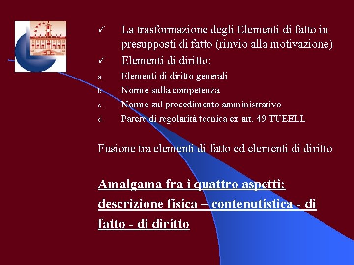 ü ü a. b. c. d. La trasformazione degli Elementi di fatto in presupposti