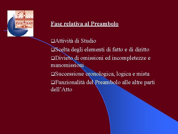 Fase relativa al Preambolo q. Attività di Studio q. Scelta degli elementi di fatto