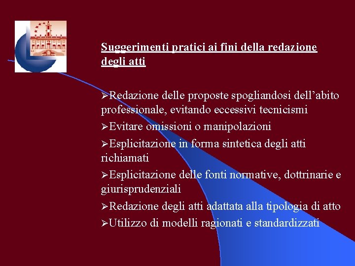 Suggerimenti pratici ai fini della redazione degli atti ØRedazione delle proposte spogliandosi dell’abito professionale,