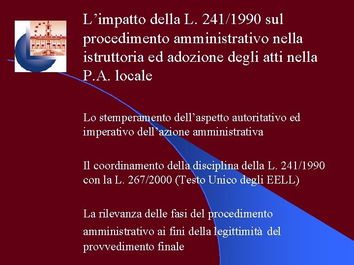 L’impatto della L. 241/1990 sul procedimento amministrativo nella istruttoria ed adozione degli atti nella