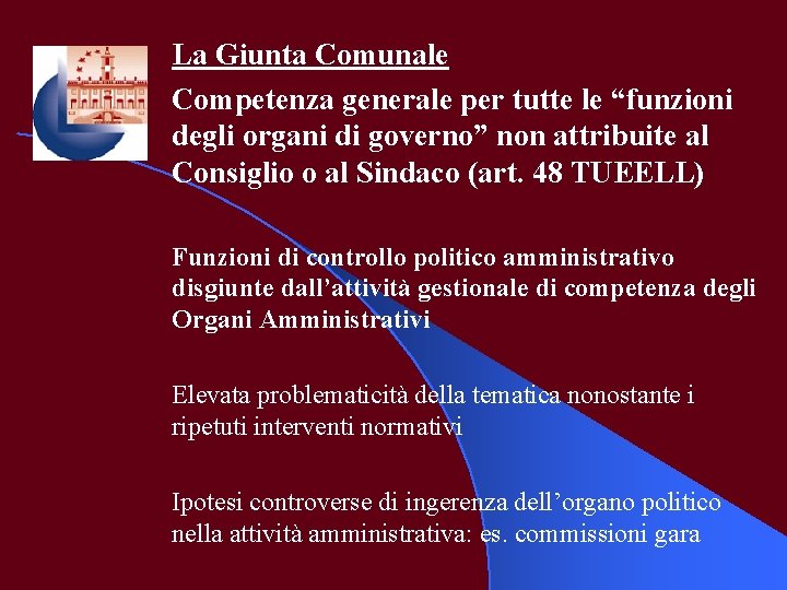 La Giunta Comunale Competenza generale per tutte le “funzioni degli organi di governo” non