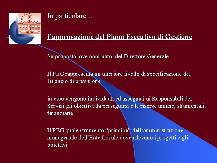 In particolare … l’approvazione del Piano Esecutivo di Gestione Su proposta, ove nominato, del