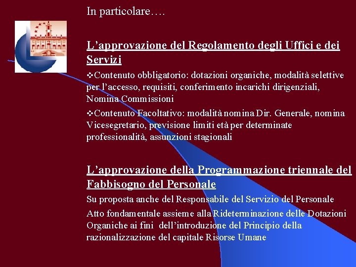 In particolare…. L’approvazione del Regolamento degli Uffici e dei Servizi v. Contenuto obbligatorio: dotazioni