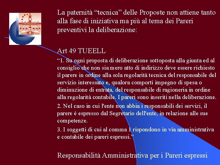 La paternità “tecnica” delle Proposte non attiene tanto alla fase di iniziativa ma più