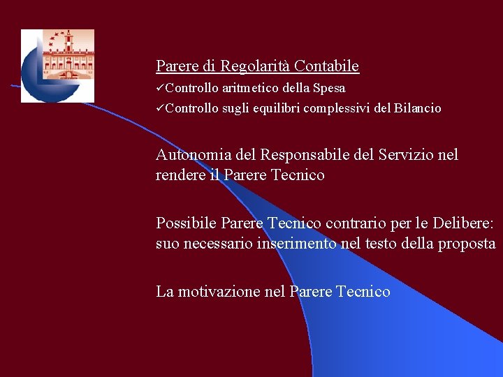 Parere di Regolarità Contabile üControllo aritmetico della Spesa üControllo sugli equilibri complessivi del Bilancio