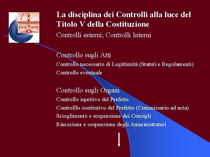 La disciplina dei Controlli alla luce del Titolo V della Costituzione Controlli esterni; Controlli