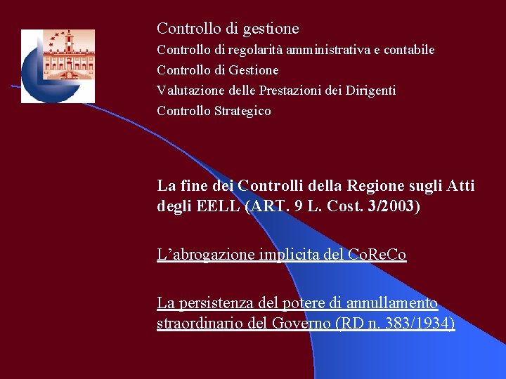 Controllo di gestione Controllo di regolarità amministrativa e contabile Controllo di Gestione Valutazione delle