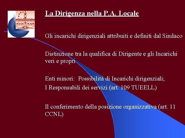 La Dirigenza nella P. A. Locale Gli incarichi dirigenziali attribuiti e definiti dal Sindaco