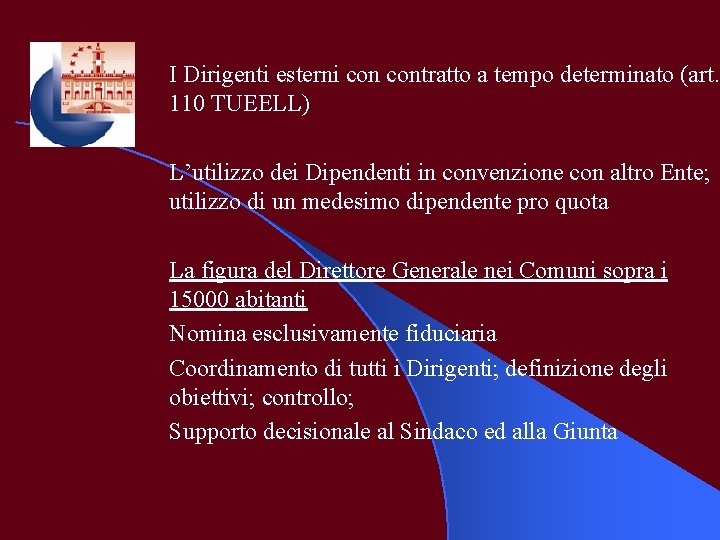 I Dirigenti esterni contratto a tempo determinato (art. 110 TUEELL) L’utilizzo dei Dipendenti in