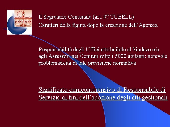 Il Segretario Comunale (art. 97 TUEELL) Caratteri della figura dopo la creazione dell’Agenzia Responsabilità