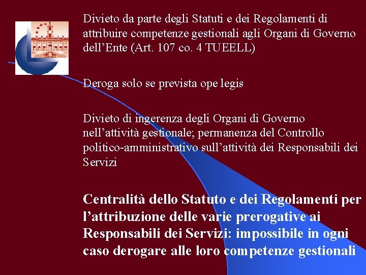 Divieto da parte degli Statuti e dei Regolamenti di attribuire competenze gestionali agli Organi