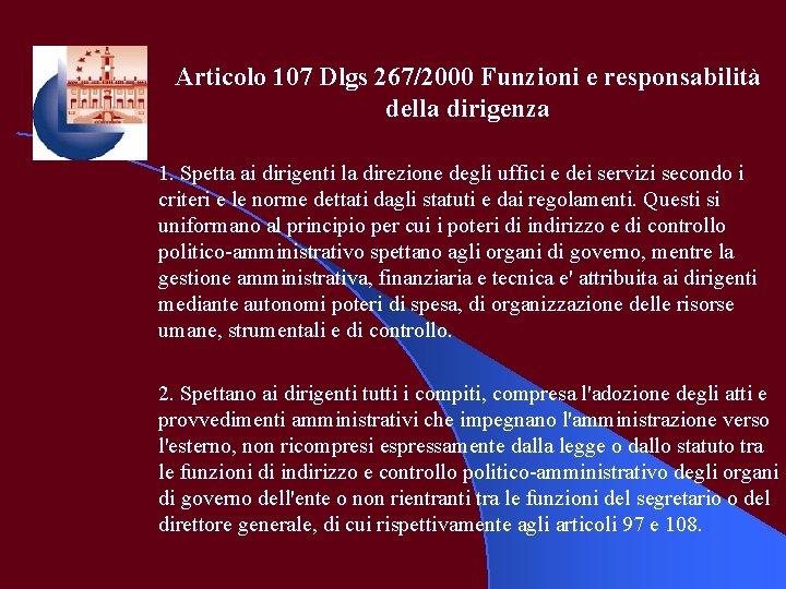 Articolo 107 Dlgs 267/2000 Funzioni e responsabilità della dirigenza 1. Spetta ai dirigenti la