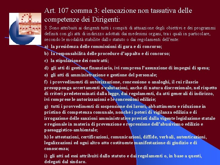 Art. 107 comma 3: elencazione non tassativa delle competenze dei Dirigenti: 3. Sono attribuiti