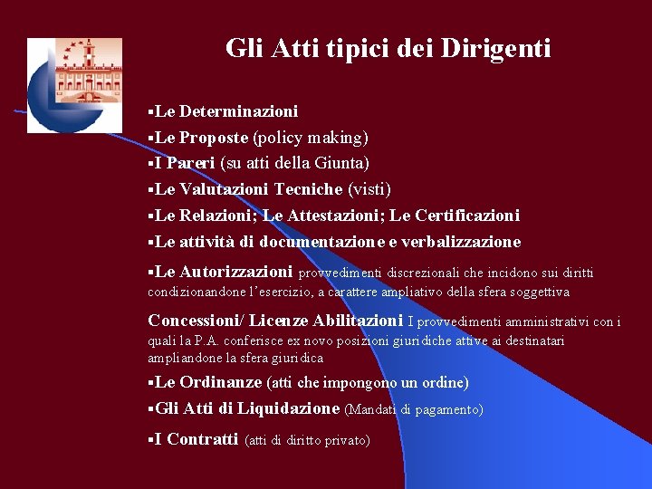 Gli Atti tipici dei Dirigenti §Le Determinazioni §Le Proposte (policy making) §I Pareri (su