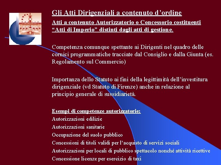 Gli Atti Dirigenziali a contenuto d’ordine Atti a contenuto Autorizzatorio o Concessorio costituenti “Atti