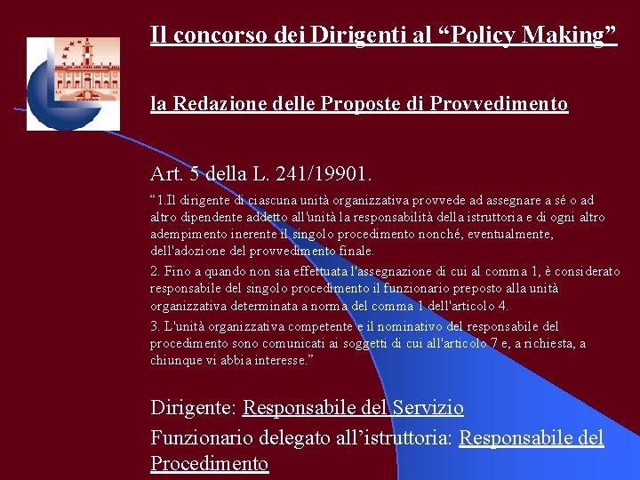 Il concorso dei Dirigenti al “Policy Making” la Redazione delle Proposte di Provvedimento Art.