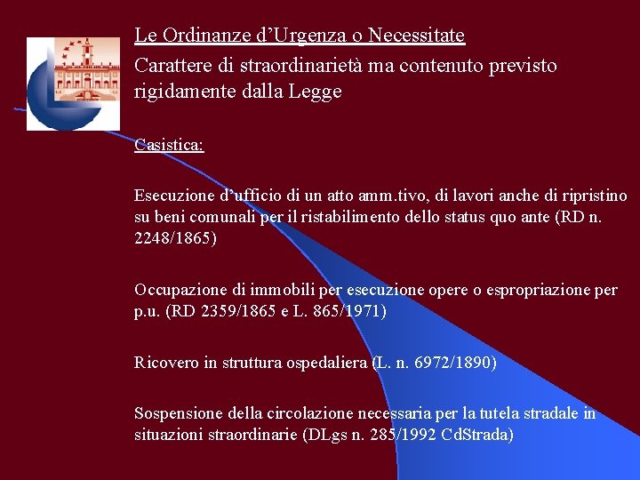 Le Ordinanze d’Urgenza o Necessitate Carattere di straordinarietà ma contenuto previsto rigidamente dalla Legge