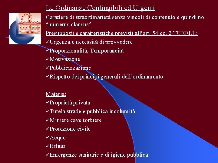 Le Ordinanze Contingibili ed Urgenti Carattere di straordinarietà senza vincoli di contenuto e quindi