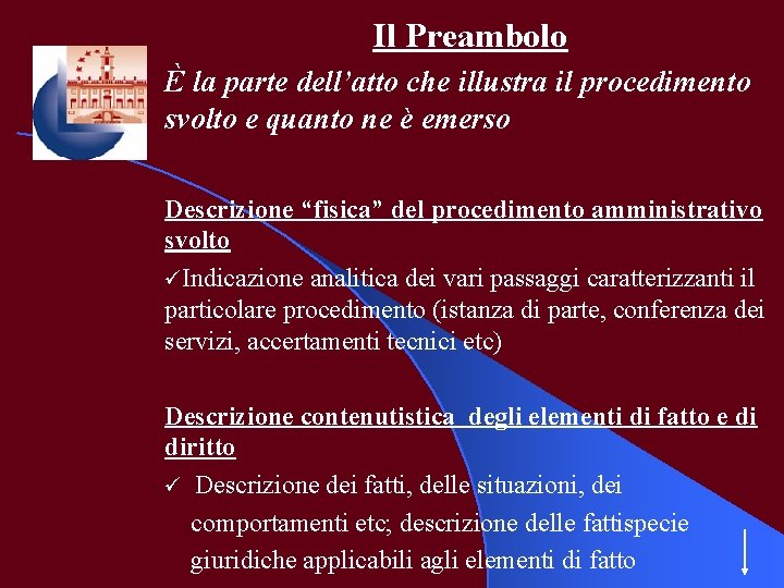 Il Preambolo È la parte dell’atto che illustra il procedimento svolto e quanto ne