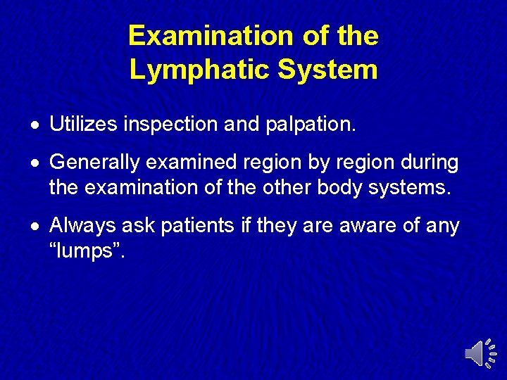 Examination of the Lymphatic System · Utilizes inspection and palpation. · Generally examined region