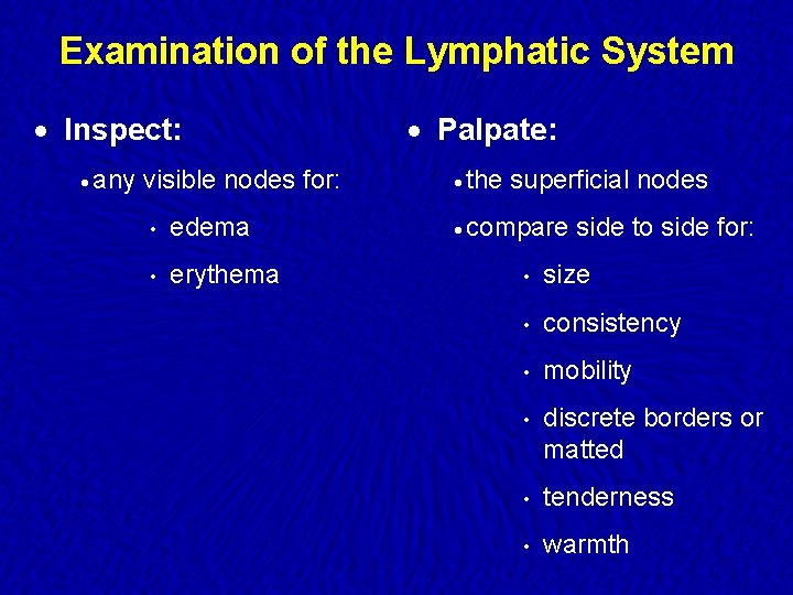 Examination of the Lymphatic System · Inspect: · Palpate: · any · the visible