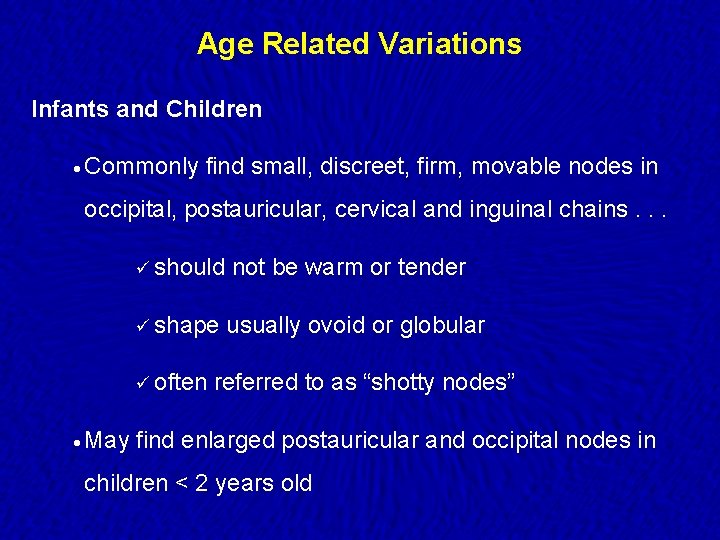 Age Related Variations Infants and Children · Commonly find small, discreet, firm, movable nodes