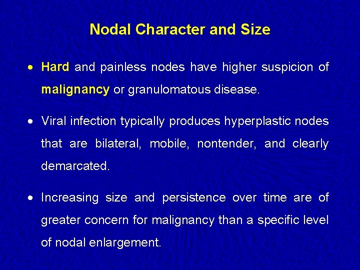 Nodal Character and Size · Hard and painless nodes have higher suspicion of malignancy
