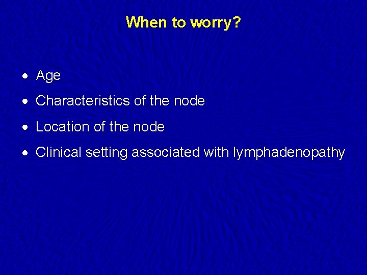 When to worry? · Age · Characteristics of the node · Location of the