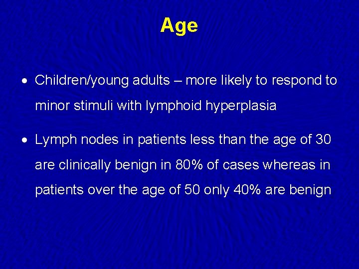 Age · Children/young adults – more likely to respond to minor stimuli with lymphoid