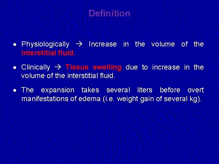 Definition · Physiologically Increase in the volume of the interstitial fluid. · Clinically Tissue