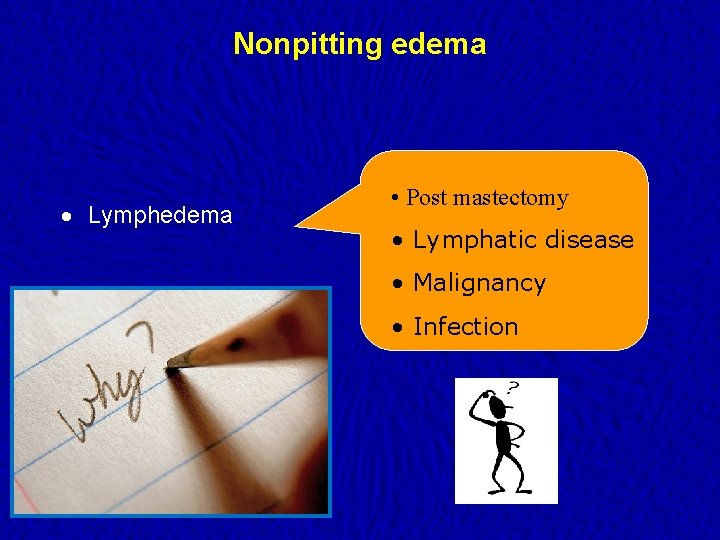 Nonpitting edema · Lymphedema • Post mastectomy • Lymphatic disease • Malignancy • Infection