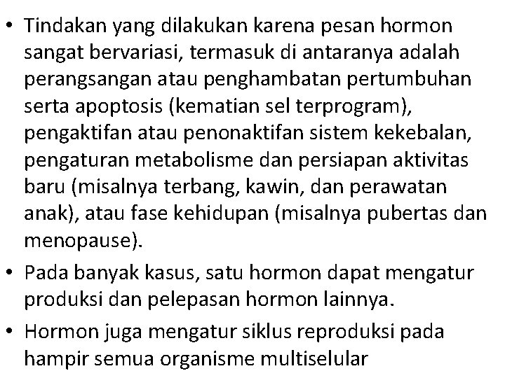 • Tindakan yang dilakukan karena pesan hormon sangat bervariasi, termasuk di antaranya adalah • Tindakan yang dilakukan karena pesan hormon sangat bervariasi, termasuk di antaranya adalah